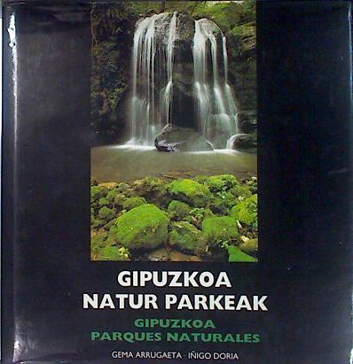 Gipuzkoa natur parkeak = Gipuzkoa, parques naturales | 135193 | Arrugaeta Montero, Gemma/Doria Bajo, Íñigo