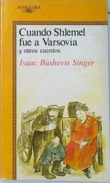 Cuando Shlemel fue a Varsovia y otros cuentos | 107930 | Singer, Isaac Bashevis