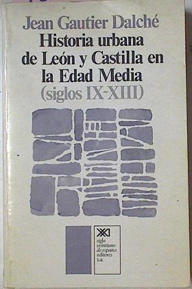 Historia Urbana De León Y Castilla S IX-XIII | 40437 | Gautier Dalché Jean