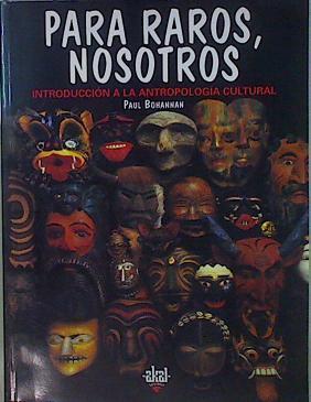 Para raros, nosotros: introducción a la antropología cultural | 153376 | Bohannan, Paul