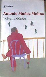 Volver a dónde | 177719 | Muñoz Molina, Antonio (1956-)