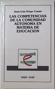 Las competencias de la comunidad autónoma en materia de educación DEfinición constitucional Estatuta | 127715 | Diego Casals, Juan Luis