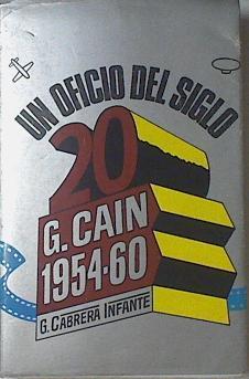 Un Oficio Del Siglo 20 G Cain 1954 - 60 | 65725 | Cabrera Infante Guillermo