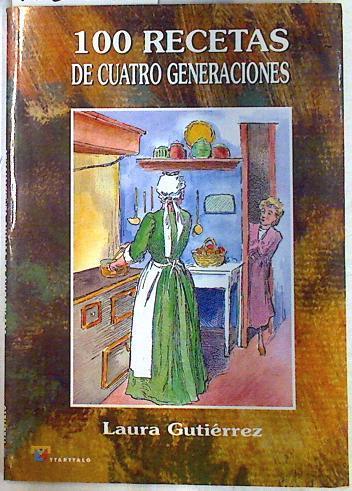 100 recetas de cuatro generaciones | 133499 | Gutierrez, Laura