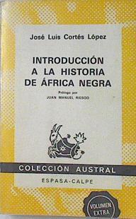 Introducción a la historia de Africa Negra | 122972 | Cortés López, José Luis/Prólogo Juan Manjuel Riesgo