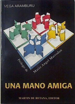 Una mano amiga | 126281 | Vega Aramburu/Prólogo de Mario Ángel Marrodan