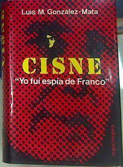Cisne Yo Fui Espia De Franco | 17383 | Gonzalez Matas Lledo