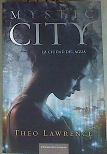Mystic city. La ciudad del agua | 157748 | Lawrence, Theo