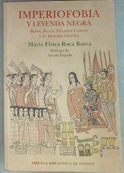 Imperiofobia y leyenda negra : Roma, Rusia, Estados Unidos y el Imperio español | 153958 | Roca Barea, María Elvira