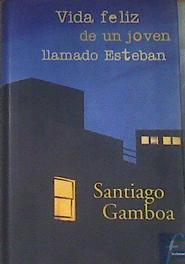 Vida feliz de un joven llamado Esteban | 179504 | Gamboa, Santiago