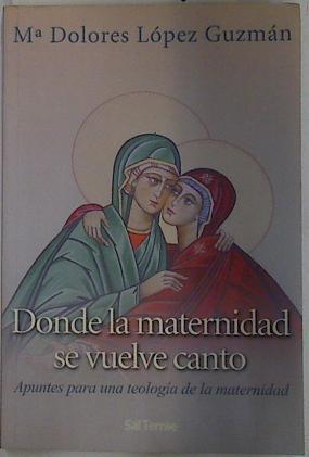 Donde la maternidad se vuelve canto: apuntes para una teología de la maternidad | 131361 | López Gúzman, María Dolores