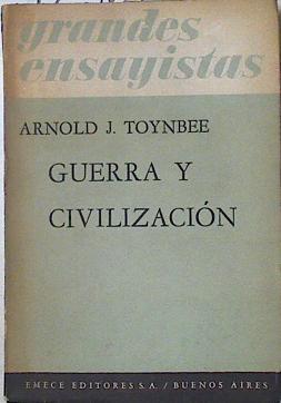 Guerra y civilizacion | 125670 | Arnold J Toynbee