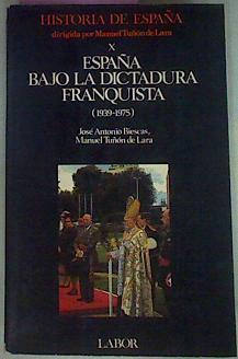 España Bajo La Dictadura Franquista 1939 1975  tomo x | 54952 | Tuñón De Lara Manuel, Biescas José Antonio
