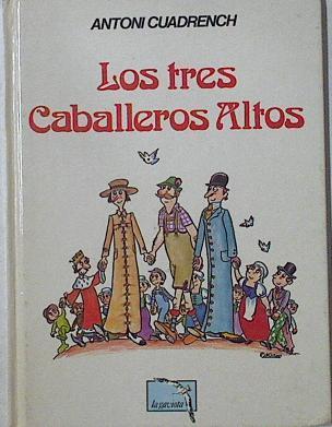 Los Tres caballeros altos | 125426 | Cuadrench, Antoni/Pilarín Bayés ( Ilustradora)