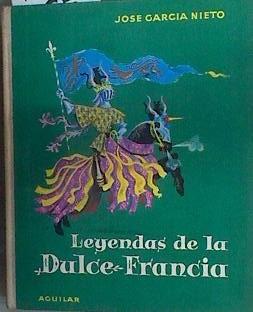 leyendas de la dulce Francia | 175936 | José García Nieto/Ilustraciones de Rafael Munoa.