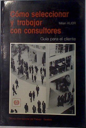 Cómo seleccionar y trabajar con consultores: guía para clientes | 129866 | Kubr, Milan