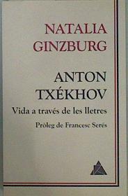 Anton Txékhov : vida a través de les lletres | 149030 | Ginzburg, Natalia (1916-1991)