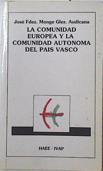 La Comunidad Europea y la Comunidad Autónoma del País Vasco | 127632 | Fernández-Monge González de Audicana, José