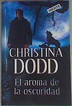 El aroma de la oscuridad | 101911 | Dodd, Christina