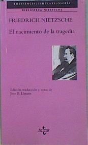 El nacimiento de la tragedia | 152117 | Nietzsche, Friedrich (1844-1900)/Edición y traducción, Joan B Linares