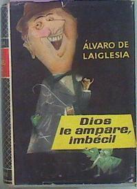 Dios le ampare imbecil | 37325 | Laiglesia, Alvaro De