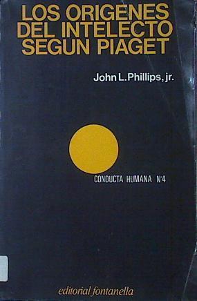 los Orígenes del intelecto según Piaget | 121542 | Phillips, John L.