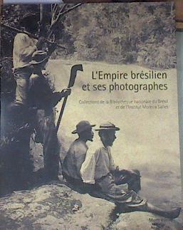 L'Empire brésilien et ses photographes: Collections de la Bibliothèque nationale du Brésil et de l'I | 177857 | VVAA/Director, Serge Lemoine