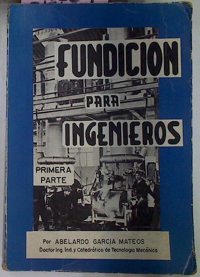 Fundición Para Ingenieros 1 ª Parte | 59269 | Garcia Mateos Abelardo