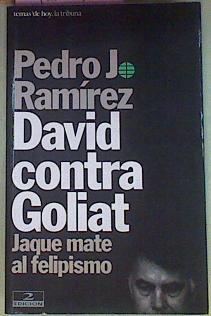 David Contra Goliat Jaque Mate Al Felipismo | 56081 | Ramírez Pedro J
