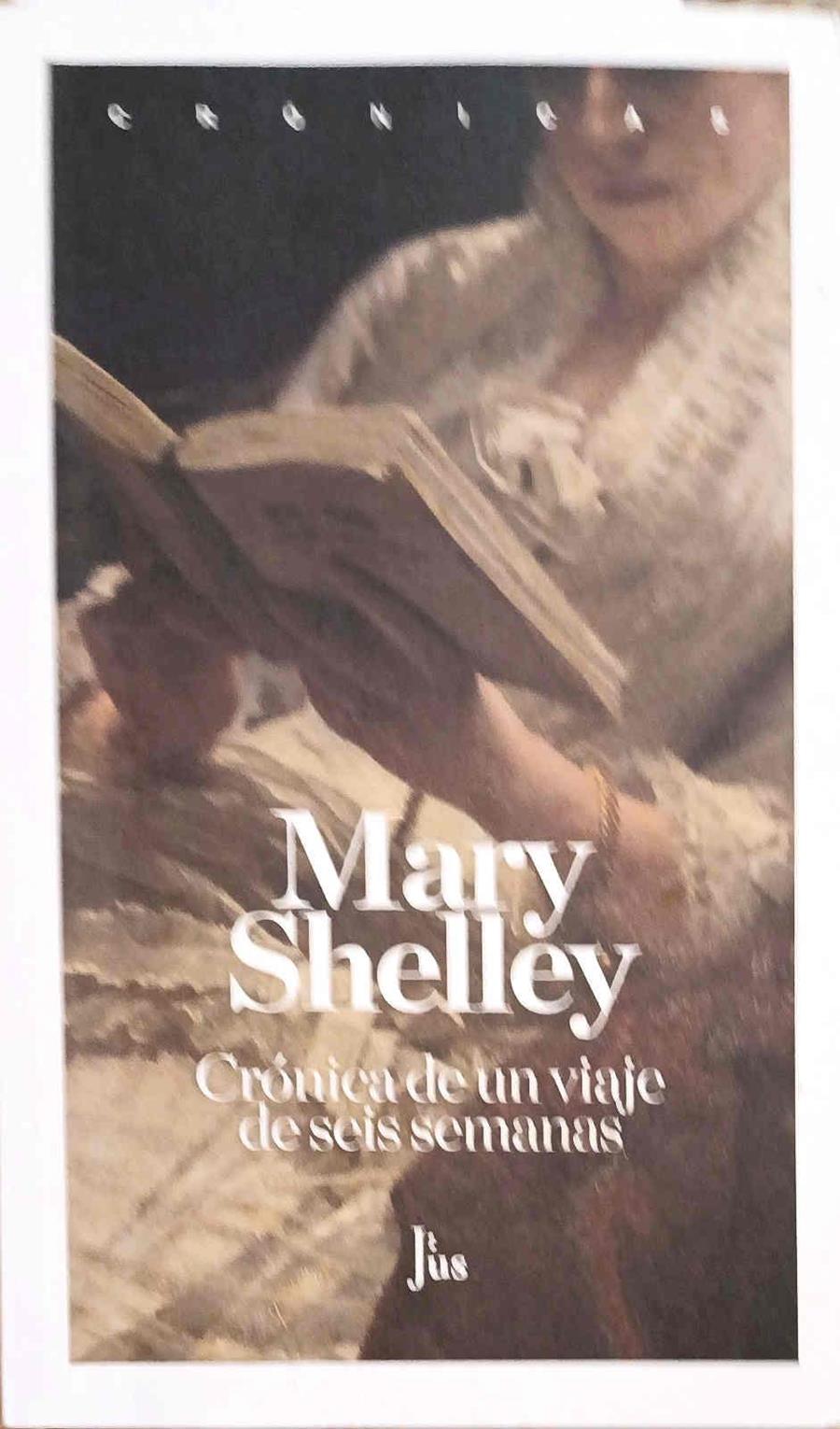 Crónica de un viaje de seis semanas : a través de Francia, Suiza, Alemania y Holanda | 187728 | Shelley, Mary Wollstonecraft (1797-1851)