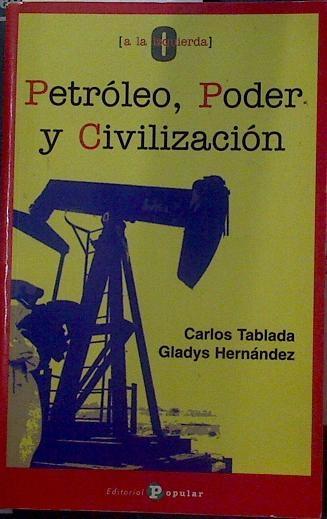 Petróleo, poder y civilización | 102383 | Tablada Pérez, Carlos/Hernández, Gladys
