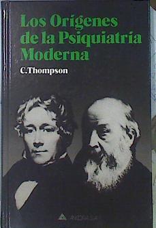 Orígenes de la psiquiatría moderna | 140679 | Thompson, C.