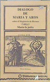 Diálogo de María y Aros sobre el magisterio de Hermes | 115980 | Maria Hebraea, María la judía de toledo