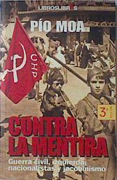Contra la mentira: guerra civil, izquierda nacionalista y jacobinismo | 120348 | Moa Rodríguez, Luis-Pío