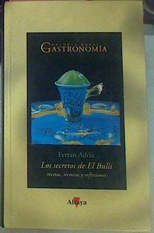 Los Secretos de El Bulli recetas tecnicas y reflexiones | 6691 | Adria Ferran/Ilustraciones Josep Bergadá y Carles Andreu