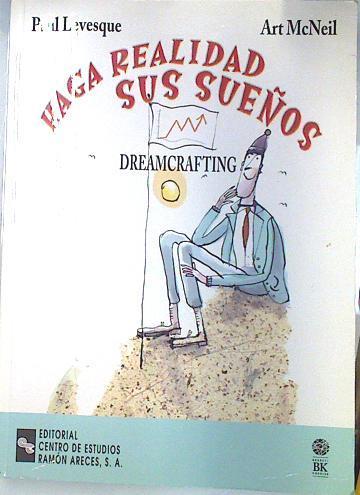 Haga realidad sus sueños: dreamcrafting | 133948 | Levesque, Paul/McNeil, Art