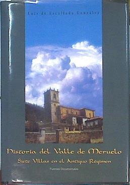 Historia del valle de Meruelo: siete villas en el antiguo régimen: fuentes documentales | 142568 | Escallada González, Luis de