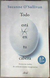Todo está en tu cabeza : historias reales de enfermedades imaginarias | 178051 | O'Sullivan, Suzanne