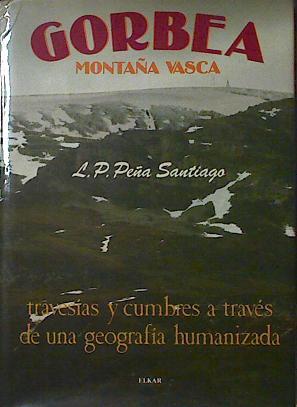 Gorbea, Montaña Vasca travesias y cumbres a través de una geografía humanizada | 123518 | Peña Santiago, Luis Pedro