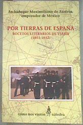 Por tierras de España: bocetos literarios de viajes (1851-1852) | 178764 | Maximiliano, Emperador de México