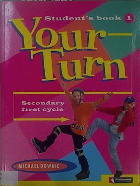 Your turn 1: ESO, 1 ciclo Student´s Book | 148707 | Downie, Michael