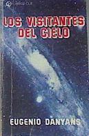 Los visitantes del Cielo Los platillos volantes ante las tradicciones paganas y la fe cristiana | 172408 | Danyans, Eugenio