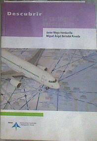 Descubrir la cartografía aeronáutica | 175492 | Moya Honduvilla, Javier/Bernabé Poveda, Miguel Ángel