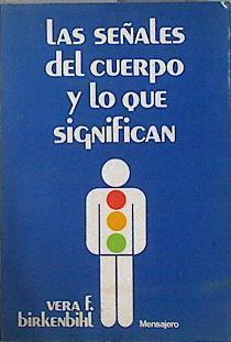 las Señales del cuerpo y lo que significan | 144269 | Birkenbihl Vera, F.