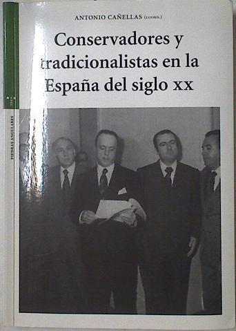Conservadores y tradicionalistas en la España del siglo XX | 125470 | Cañellas, Antonio
