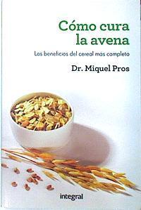 Cómo cura la avena | 138538 | Pros Casas, Miquel (1950- )