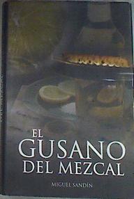 El gusano del mezcal | 175600 | Sandín Martín, Miguel