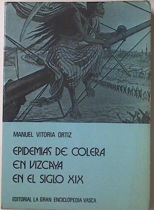 Epidemias De Cólera En Vizcaya En El Siglo XIX | 46637 | Manuel Vitoria Ortiz