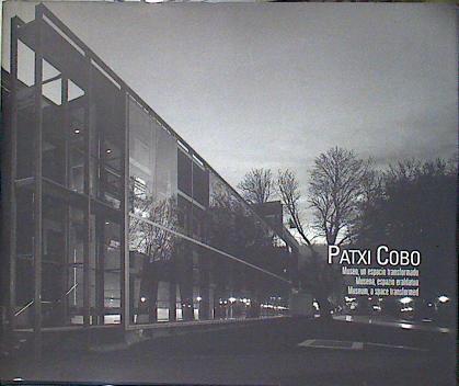Patxi Cobo, Museo, un espacio transformado Museum A space tranformed Museoa espazio eraldatua | 139640 | Cobo, Patxi/Gardner, Mark