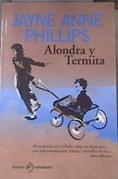 Alondra y termita | 177700 | Phillips, Jayne Anne